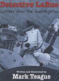 Detective LaRue: Letters from the Investigation by Mark Teague