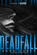 Deadfall (Blackbird Duology #2) by Anna Carey