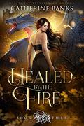 Healed by Fire by Catherine Banks