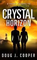 Crystal Horizon: A Short Prequel to Crystal Deception (Crystal #0.5) by Doug J. Cooper
