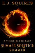 Summer Solstice Summer (Viking Blood Saga #2) by E.J. Squires