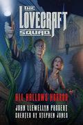 All Hallows Horror (The Lovecraft Squad #1) by John Llewellyn Probert