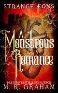 A Monstrous Romance  (Strange Aeons, #0.5) by M.R. Graham