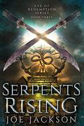 Serpents Rising (Eve of Redemption #3) by Joe Jackson
