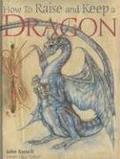 How to Raise and Keep a Dragon by Joseph Nigg, John Topsell