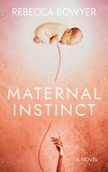 Maternal Instinct by Rebecca Bowyer