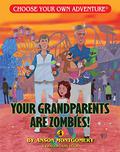 Your Grandparents Are Zombies!  (Choose Your Own Adventure: Dragonlark) by Anson Montgomery