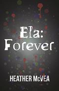 Ela: Forever (Waking Forever #2) by Heather McVea