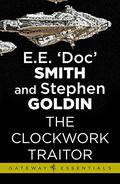 The Clockwork Traitor: Family d'Alembert Book 3 by E.E. "Doc" Smith, Stephen Goldin