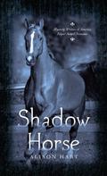 Shadow Horse (Shadow Horse #1) by Alison Hart