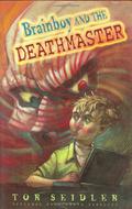 Brainboy and the DeathMaster by Tor Seidler