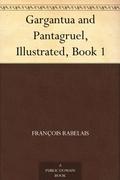 Gargantua and Pantagruel, Book 1 (Gargantua and Pantagruel #1-3) by François Rabelais