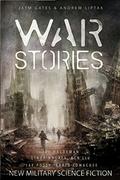 War Stories: New Military Science Fiction by Andrew Liptak