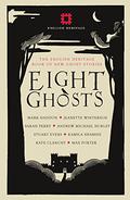 Eight Ghosts: The English Heritage Book of New Ghost Stories by Sarah Perry