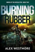 Burning Rubber (Riders of the Apocalypse #2) by Alex Westmore