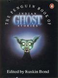 THE PENGUIN BOOK OF INDIAN GHOST STORIES by Ruskin Bond