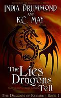 The Lies Dragons Tell (The Dragons of Kudare #1) by India Drummond