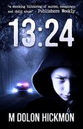 13:24: A Story of Faith and Obsession by M. Dolon Hickmon