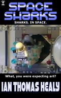 Space Sharks by Ian Thomas Healy
