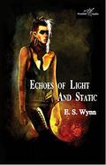Echoes of Light and Static (The Gold Country #2) by E.S. Wynn