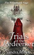 Trials of the Redeemer (The Ravanmark Saga #3) by Sandra Miller