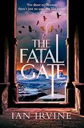 The Fatal Gate: The Gates of Good and Evil, Book Two (The Gates of Good and Evil #2) by Ian Irvine