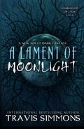 A Lament of Moonlight (Harbingers of Light #3) by Travis Simmons