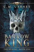 Barrow King (The Realms #1) by C.M. Carney