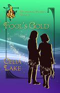 Fool's Gold (Mysterious Powers #4) by Celia Lake