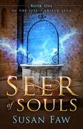 Seer of Souls (Spirit Shield Saga #1) by Susan Faw