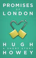 Promises of London by Hugh Howey