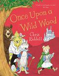 Once Upon a Wild Wood by Chris Riddell