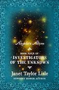 Angela's Aliens (Investigators of the Unknown #4) by Janet Taylor Lisle