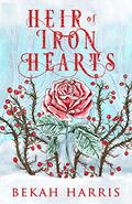 Heir of Iron Hearts (Iron Crown Faerie Tales #2) by Bekah Harris
