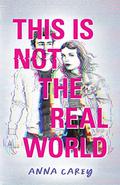 This Is Not the Real World (This Is Not the Jess Show #2) by Anna Carey