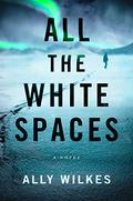 All the White Spaces by Ally Wilkes