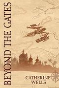 Beyond the Gates by Catherine Wells