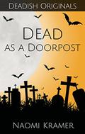 Dead as a Doorpost (Deadish #3) by Naomi Kramer
