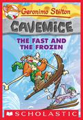 Cavemice: The Fast and the Frozen by Geronimo Stilton