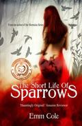 The Short Life of Sparrows by Emm Cole