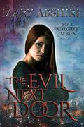 The Evil Next Door (Soul Catcher #6) by Mary Abshire