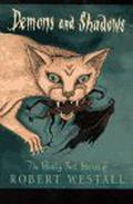 Demons and Shadows: The Ghostly Best Stories of Robert Westall by Robert Westall