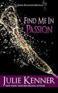 Find Me in Passion (Dark Pleasures #3) by Julie Kenner