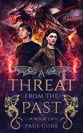 A Threat From The Past (Bentwhistle the Dragon #1) by Paul Cude