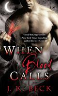 When Blood Calls (The Shadow Keepers #1) by J.K. Beck