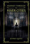 Journey Through the River Cities by Jeffrey Quyle