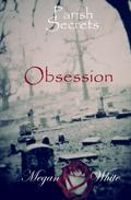 Obsession (Parish Secrets #2) by Megan White