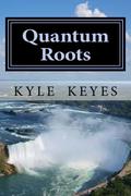 Quantum Roots by Kyle Keyes
