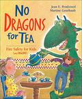 No Dragons For Tea: Fire Safety for Kids  (and Dragons) by Jean E. Pendziwol