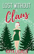 Lost Without a Claus by Kaya LaSalle